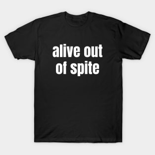 Alive Out Of Spite | Mental Health Awareness Day T-Shirt